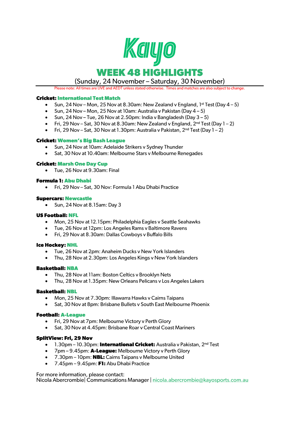 WEEK 48 HIGHLIGHTS (Sunday, 24 November – Saturday, 30 November) Please Note: All Times Are LIVE and AEDT Unless Stated Otherwise