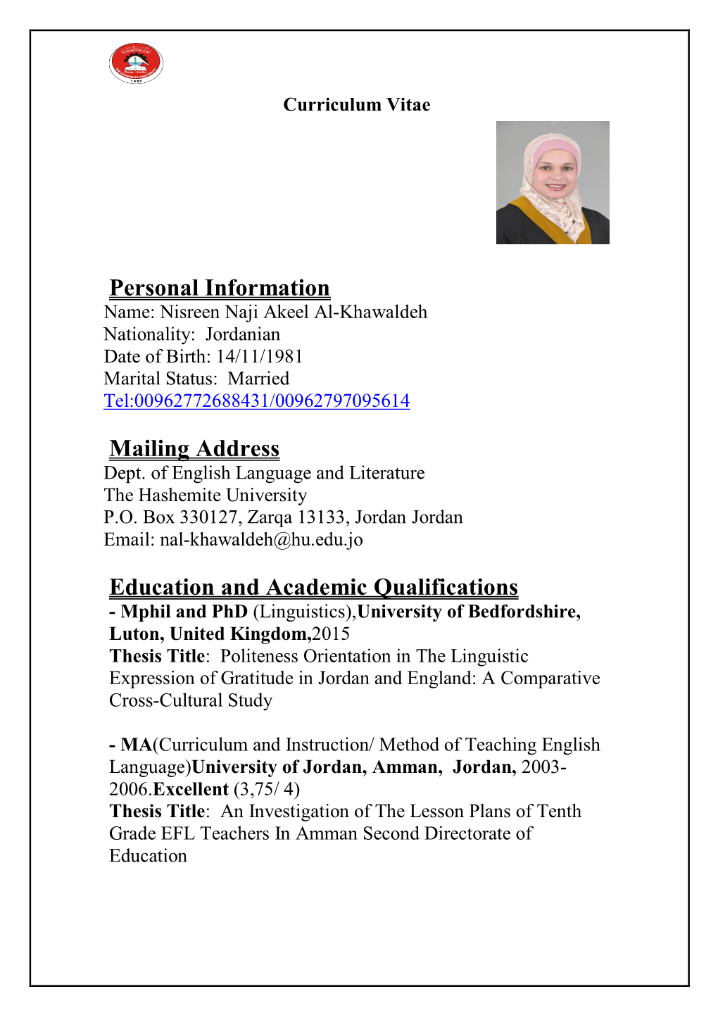 Nisreen Naji Akeel Al-Khawaldeh Nationality: Jordanian Date of Birth: 14/11/1981 Marital Status: Married Tel:00962772688431/00962797095614