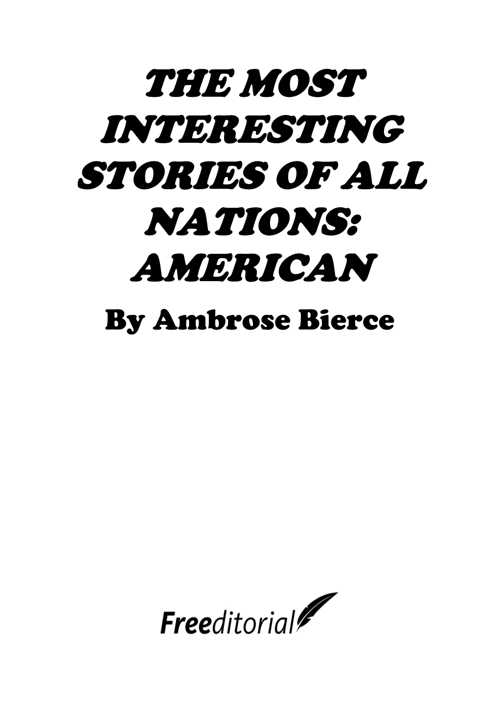 THE MOST INTERESTING STORIES of ALL NATIONS: AMERICAN by Ambrose Bierce