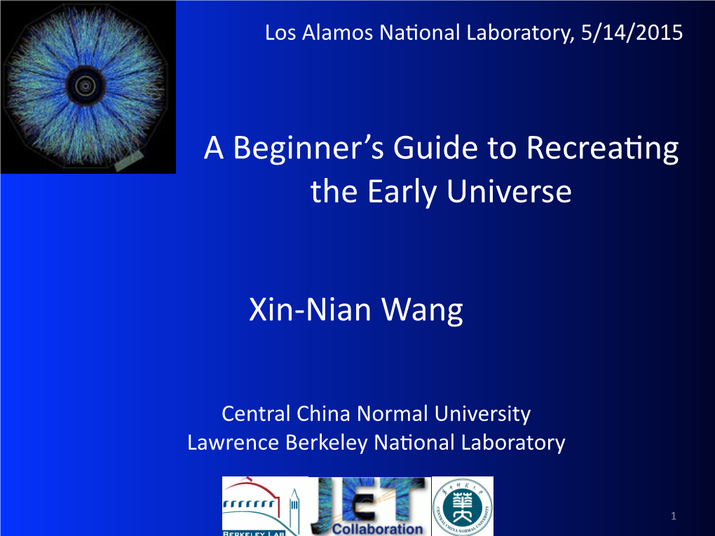 A Beginner's Guide to Recrea)Ng the Early Universe Xin-‐Nian Wang