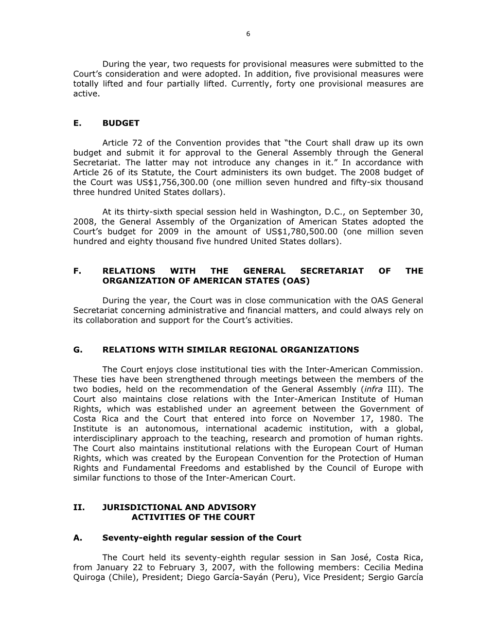 During the Year, Two Requests for Provisional Measures Were Submitted to the Court's Consideration and Were Adopted. in Additi