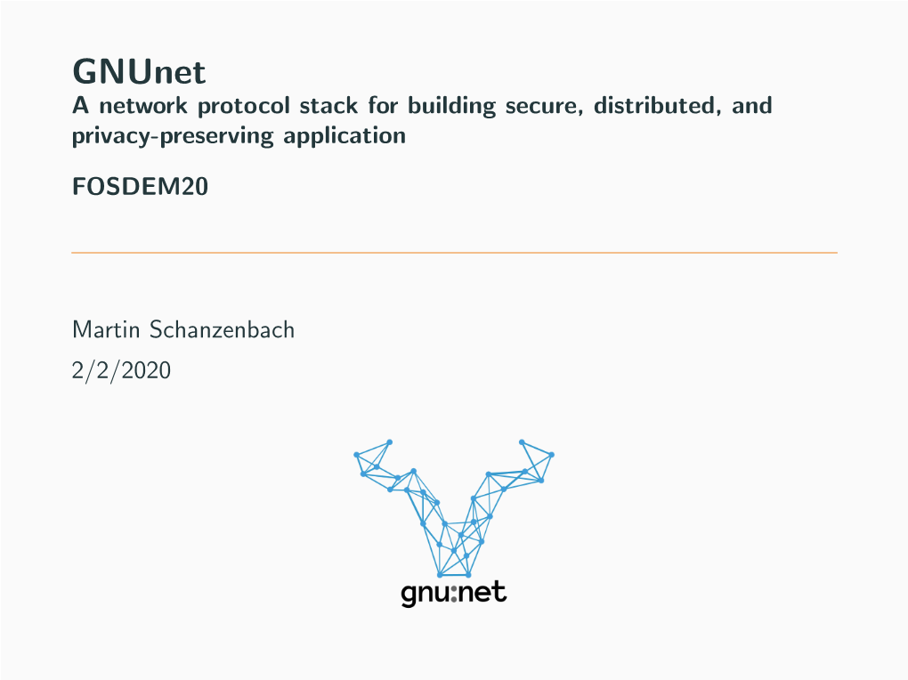 Gnunet a Network Protocol Stack for Building Secure, Distributed, and Privacy-Preserving Application