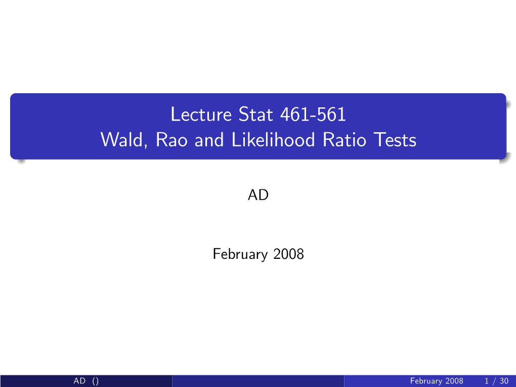 Lecture Stat 461$561 Wald, Rao and Likelihood Ratio Tests