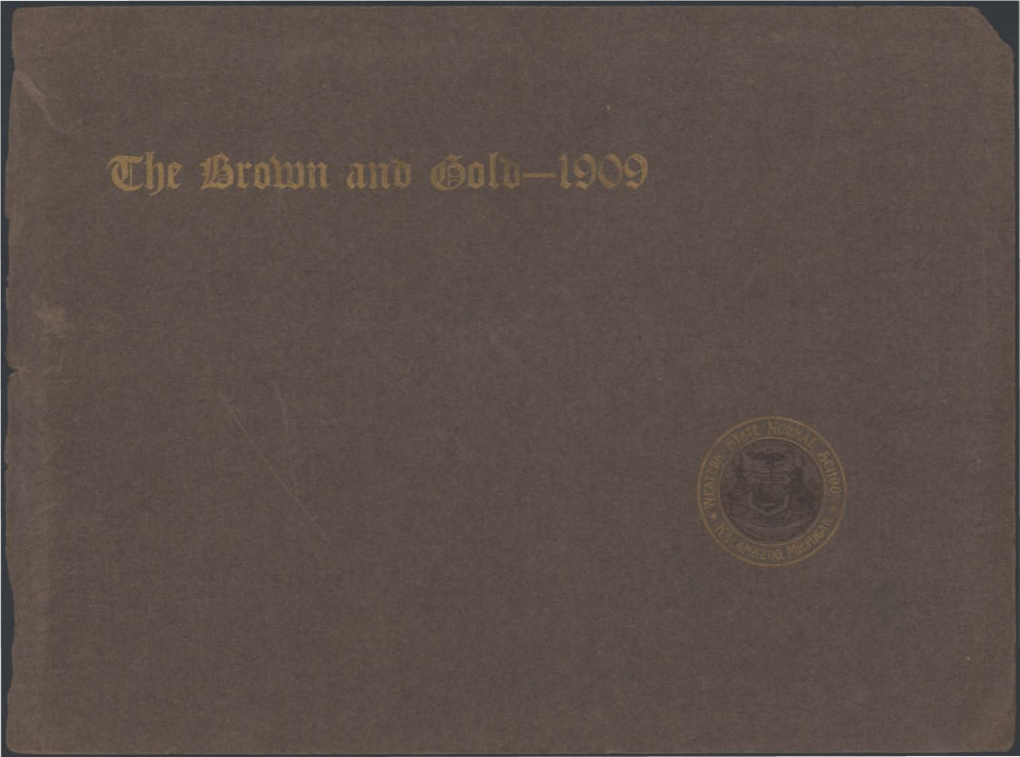 The Brown and Gold-1909." We Trust That Our Readers May Be Just in Their Criticisms and Kind in Their Praises