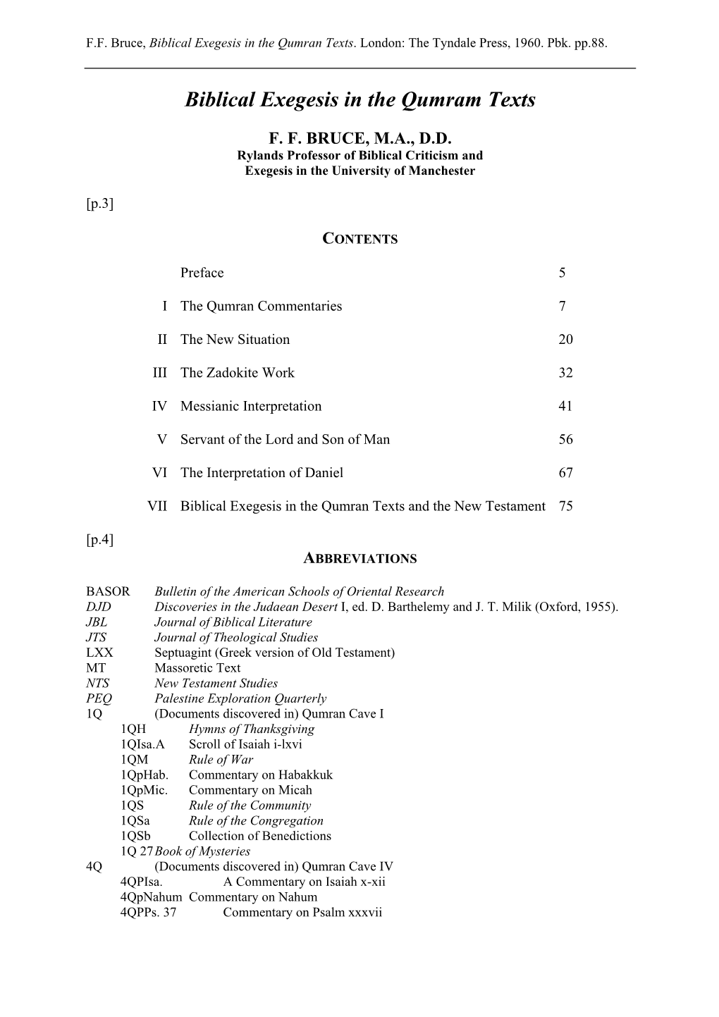 F.F. Bruce, Biblical Exegesis in the Qumran Texts. London: the Tyndale Press, 1960