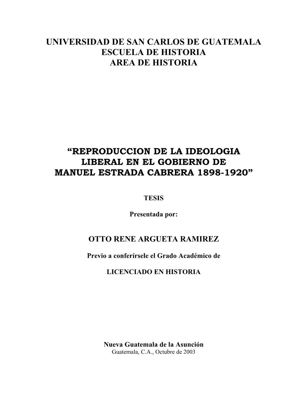 Reproduccion De La Ideologia Liberal En El Gobierno De Manuel Estrada Cabrera 1898-1920”