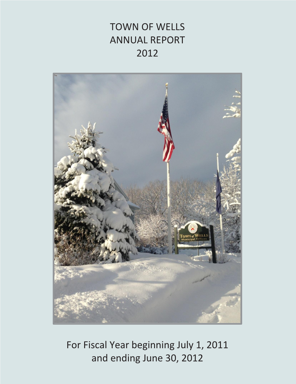 TOWN of WELLS ANNUAL REPORT 2012 for Fiscal Year Beginning