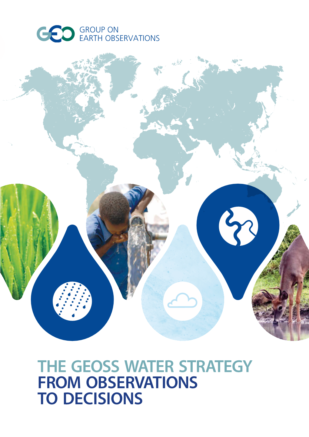 THE GEOSS WATER STRATEGY from OBSERVATIONS to DECISIONS the GEOSS Water Strategy: from Observations to Decisions