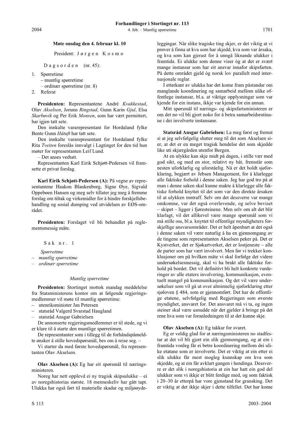 Forhandlinger I Stortinget Nr. 113 S 2003–2004 2004 1701 Møte