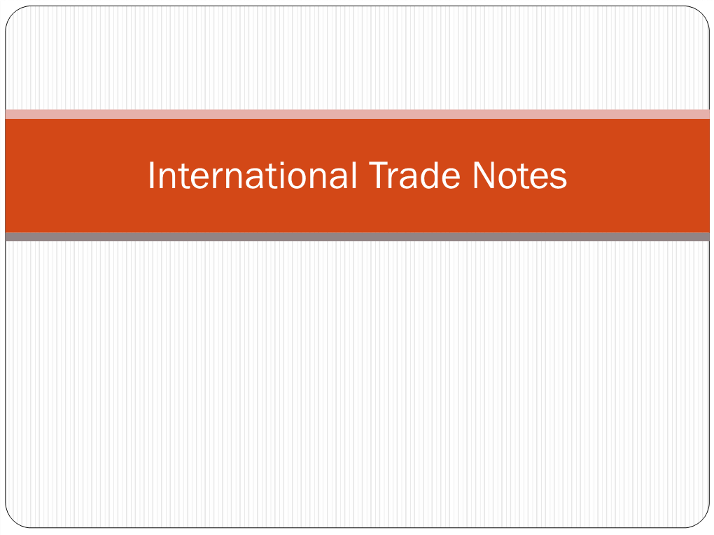 International Trade Notes Why Do We Trade with Other Countries? A