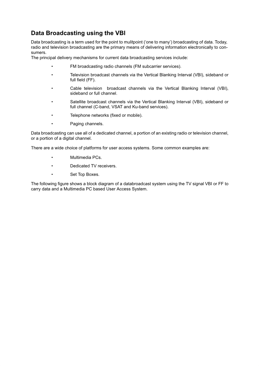 Data Broadcasting Using the VBI Data Broadcasting Is a Term Used for the Point to Mulitpoint (‘One to Many’) Broadcasting of Data