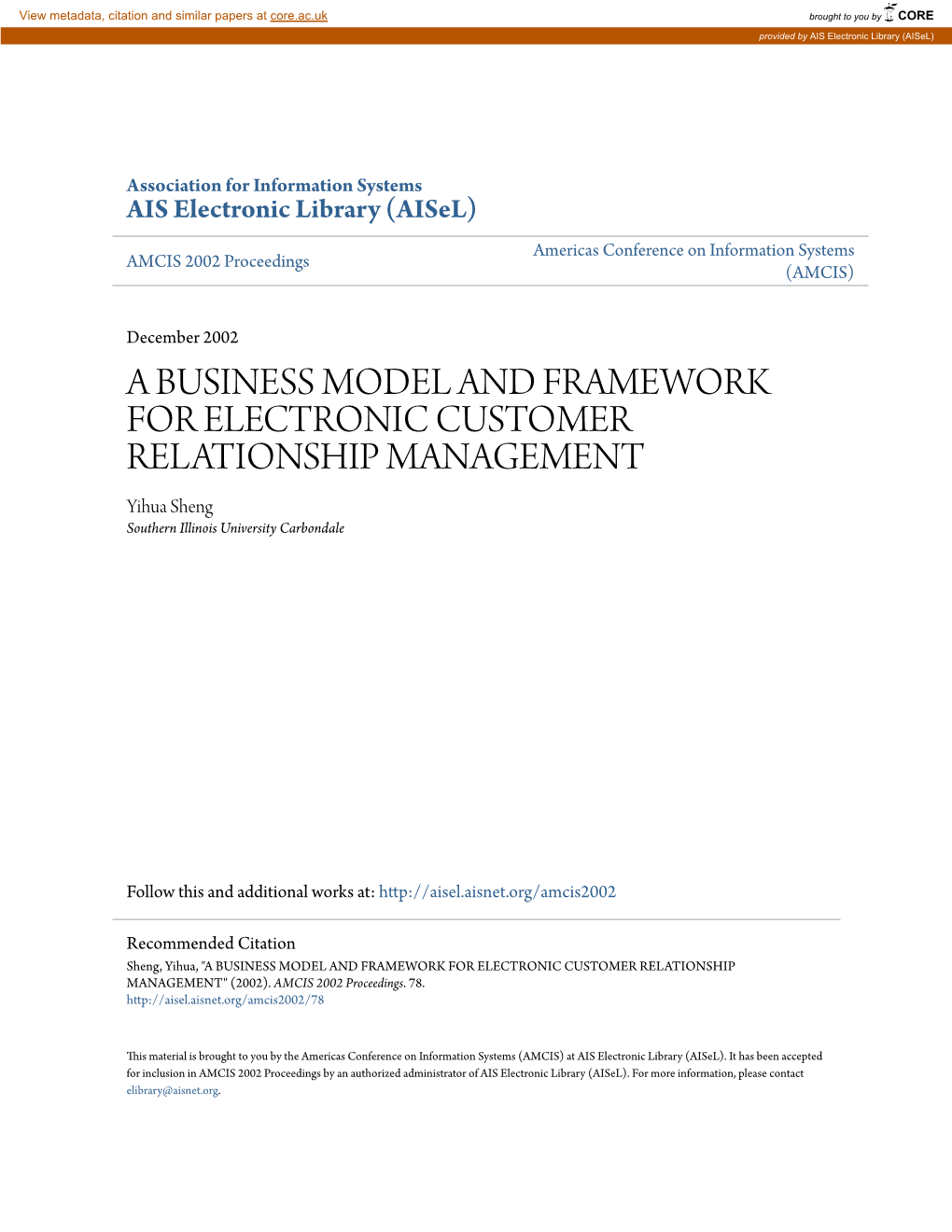 A BUSINESS MODEL and FRAMEWORK for ELECTRONIC CUSTOMER RELATIONSHIP MANAGEMENT Yihua Sheng Southern Illinois University Carbondale