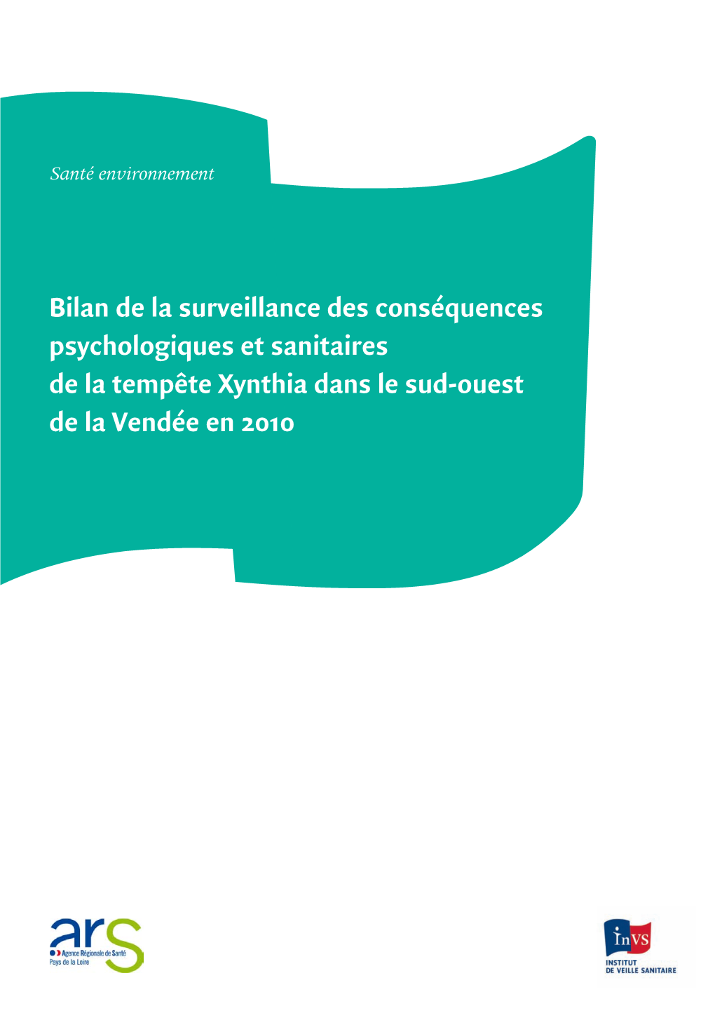 Bilan De La Surveillance Des Conséquences Psychologiques Et Sanitaires De La Tempête Xynthia Dans Le Sud-Ouest De La Vendée En 2010 Sommaire