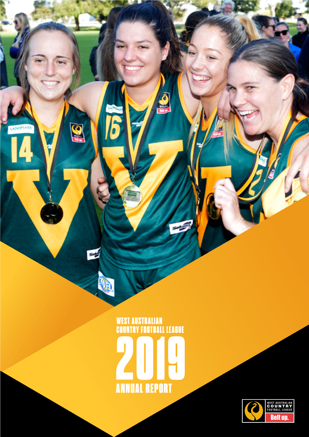 WEST AUSTRALIAN COUNTRY FOOTBALL LEAGUE 2019 ANNUAL REPORT Last Year, 71 People Who Weren’T Wearing a Seat Belt Were Killed Or Seriously Injured in a Crash