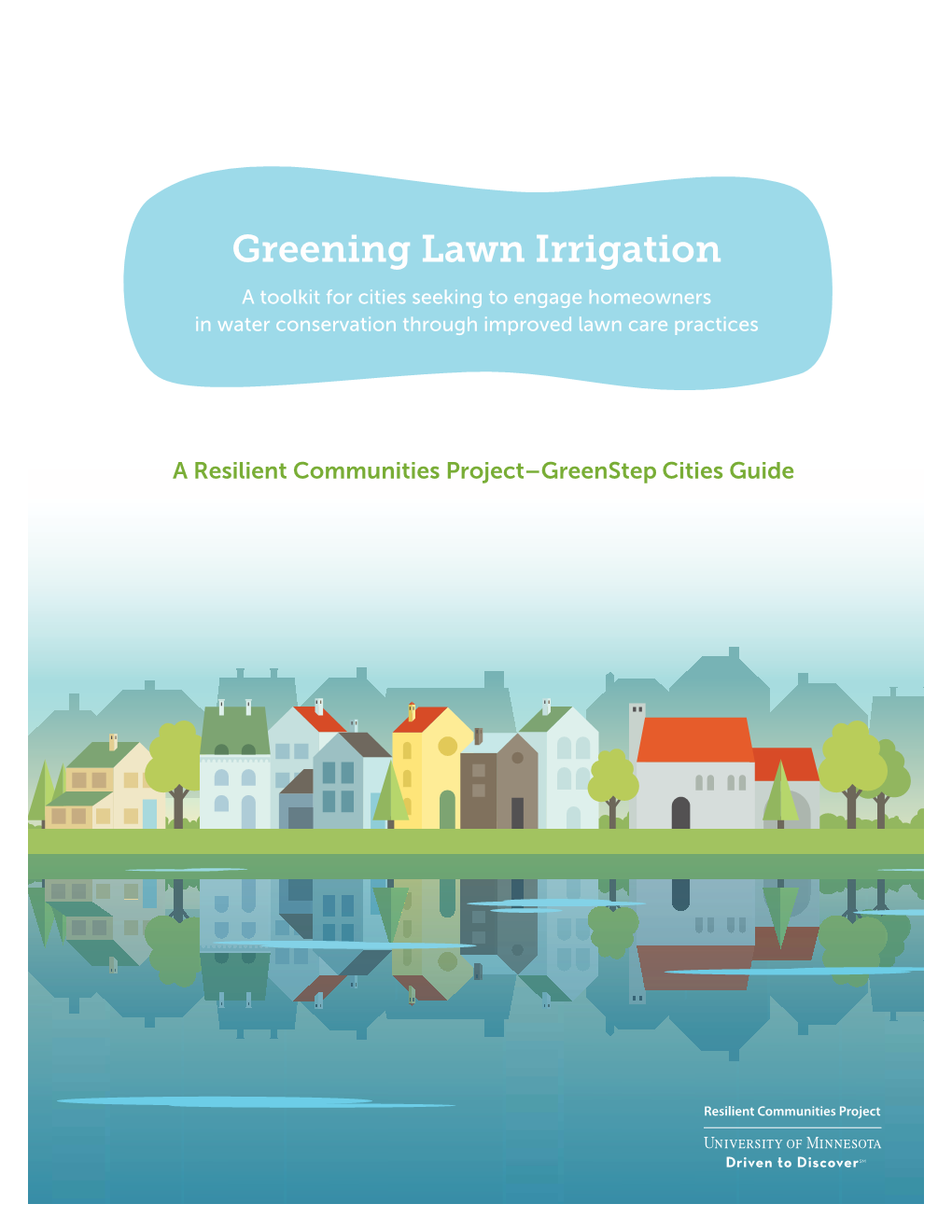 Greening Lawn Irrigation a Toolkit for Cities Seeking to Engage Homeowners in Water Conservation Through Improved Lawn Care Practices