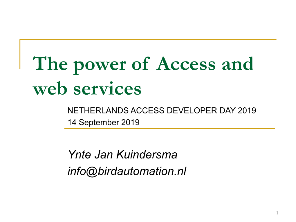 The Power of Access and Web Services NETHERLANDS ACCESS DEVELOPER DAY 2019 14 September 2019