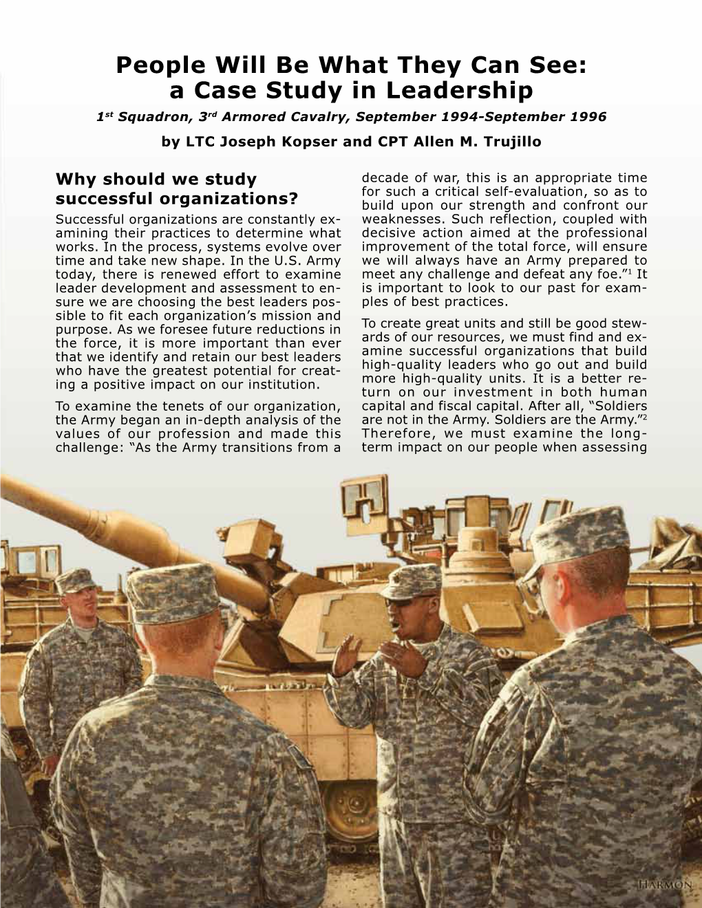 People Will Be What They Can See: a Case Study in Leadership 1St Squadron, 3Rd Armored Cavalry, September 1994-September 1996 by LTC Joseph Kopser and CPT Allen M