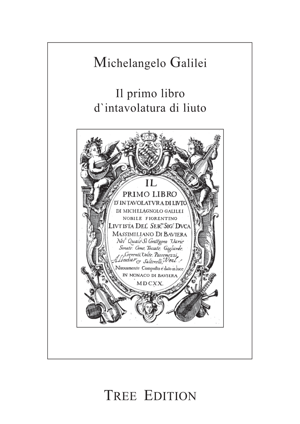 Michelangelo Galilei Il Primo Libro D`Intavolatura Di Liuto TREE EDITION