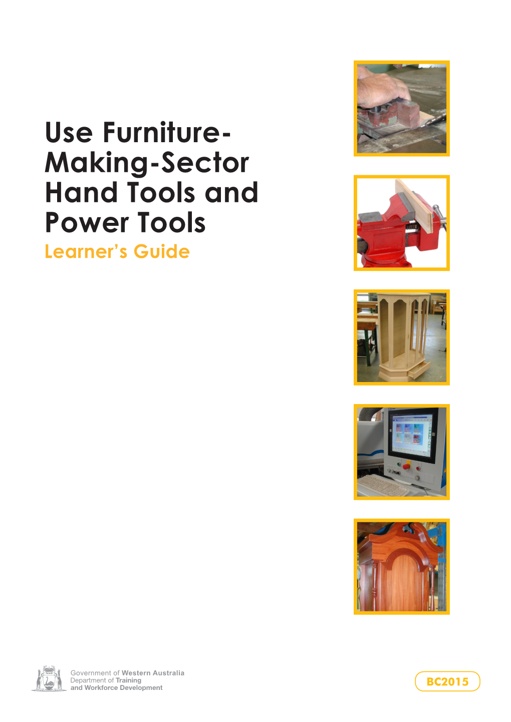 Use Furniture- Making-Sector Hand Tools and Power Tools Learner’S Guide