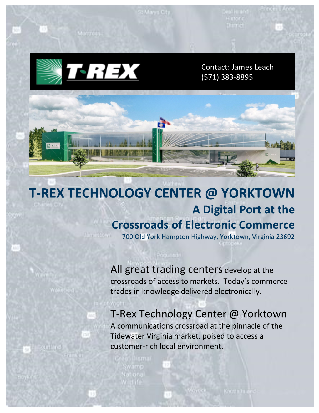 T-REX TECHNOLOGY CENTER @ YORKTOWN a Digital Port at the Crossroads of Electronic Commerce 700 Old York Hampton Highway, Yorktown, Virginia 23692