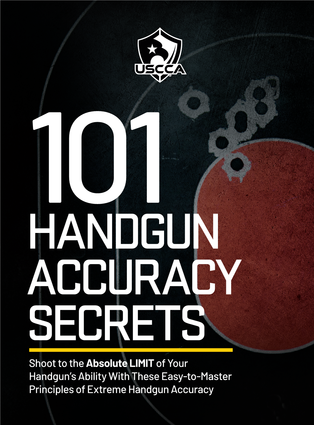 Shoot to the Absolute Limitof Your Handgun's Ability with These Easy-To-Master Principles of Extreme Handgun Accuracy