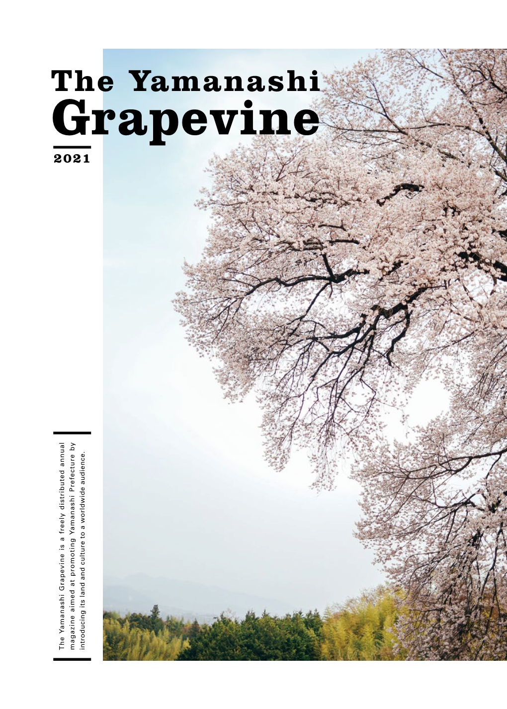 The Yamanashi Grapevine Is a Freely Distributed Annual Magazine Aimed at Promoting Yamanashi Prefecture by Introducing Its Land and Culture to a Worldwide Audience