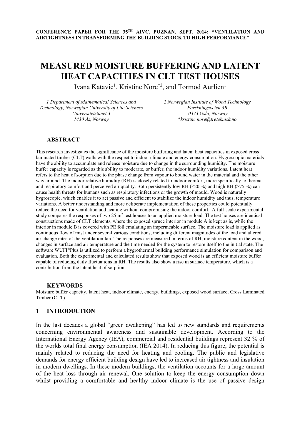 MEASURED MOISTURE BUFFERING and LATENT HEAT CAPACITIES in CLT TEST HOUSES Ivana Katavic1, Kristine Nore*2, and Tormod Aurlien1