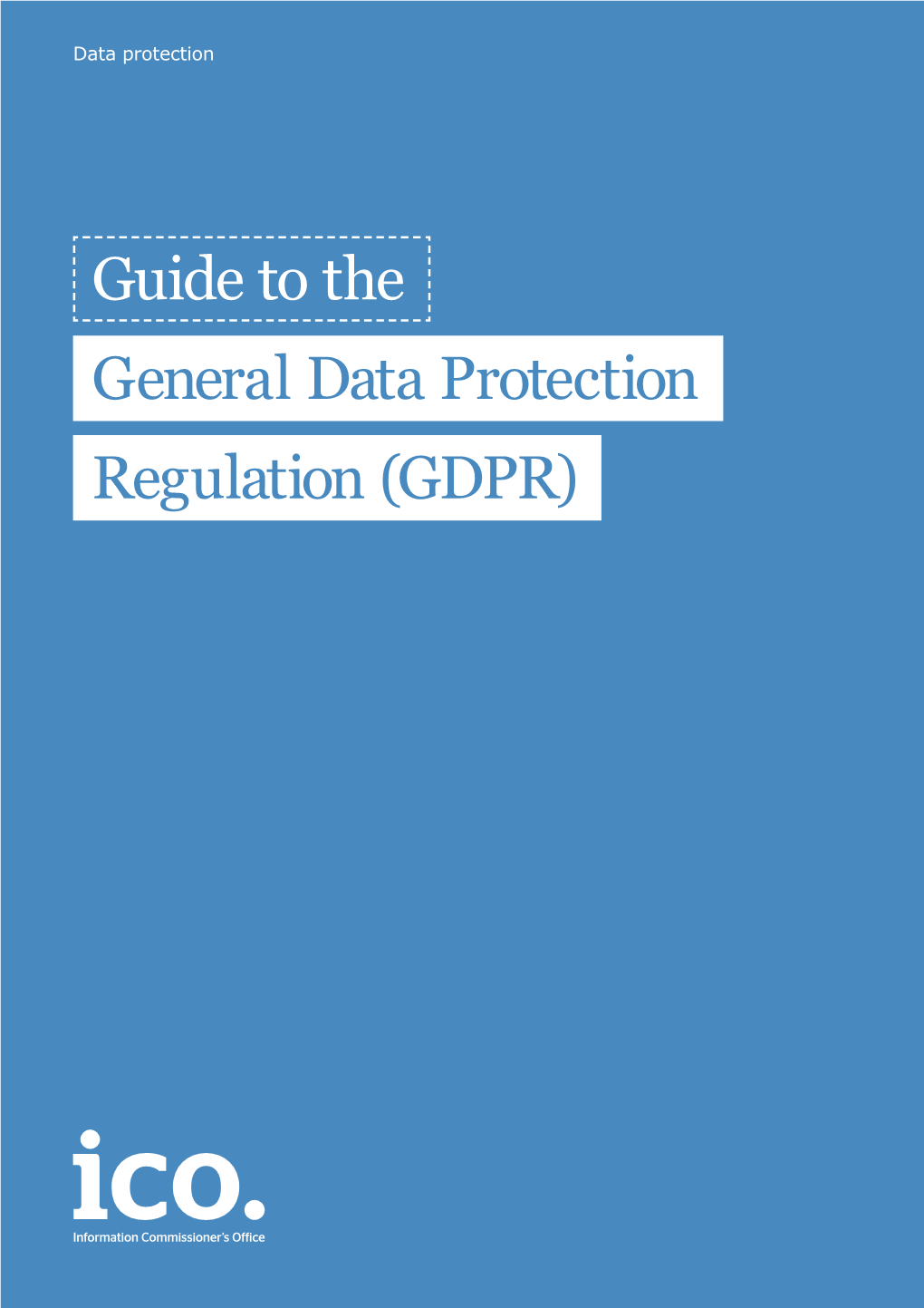 Guide to the General Data Protection Regulation (GDPR)