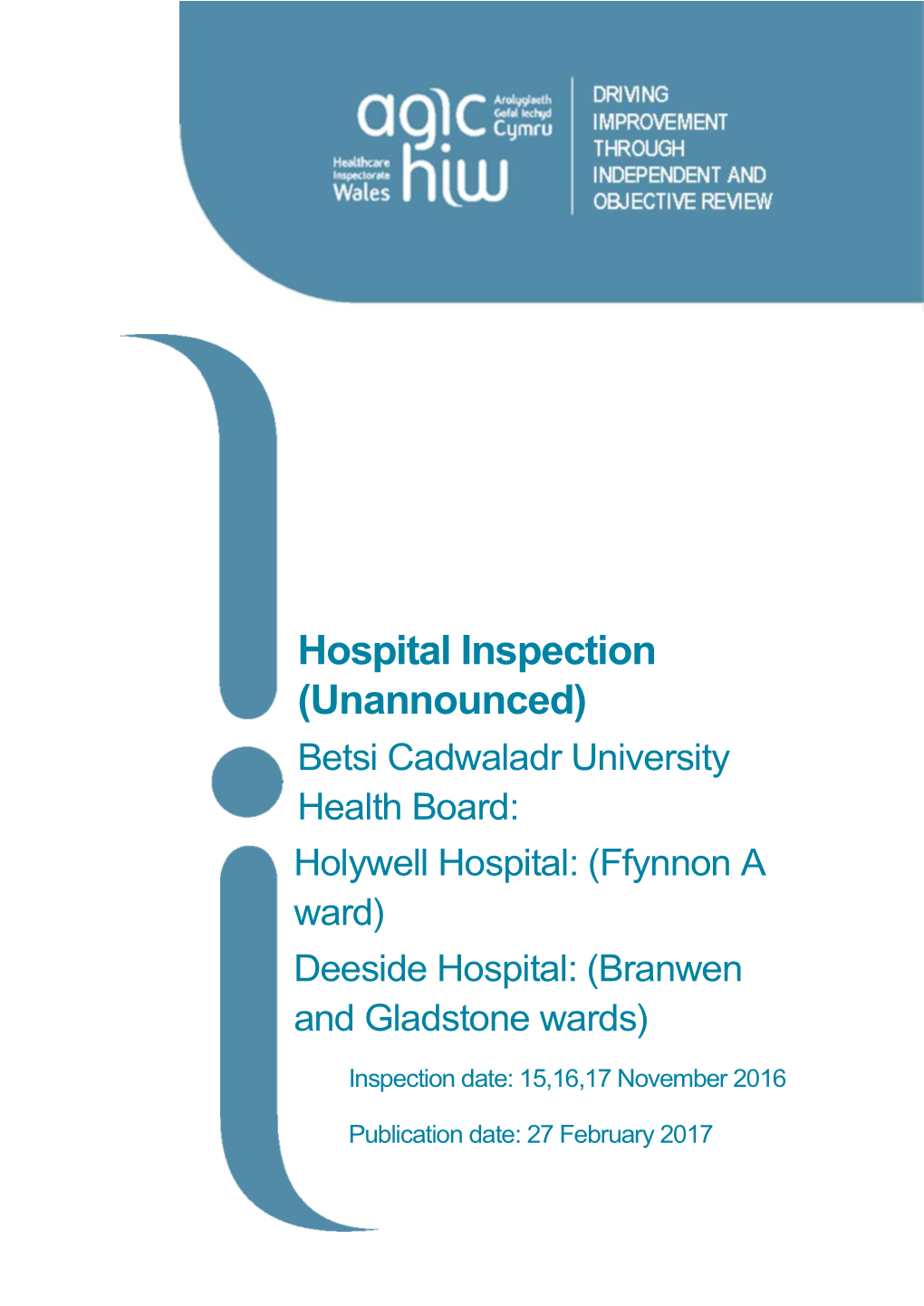 Hospital Inspection (Unannounced) Betsi Cadwaladr University Health Board: Holywell Hospital: (Ffynnon a Ward) Deeside Hospital: (Branwen and Gladstone Wards)