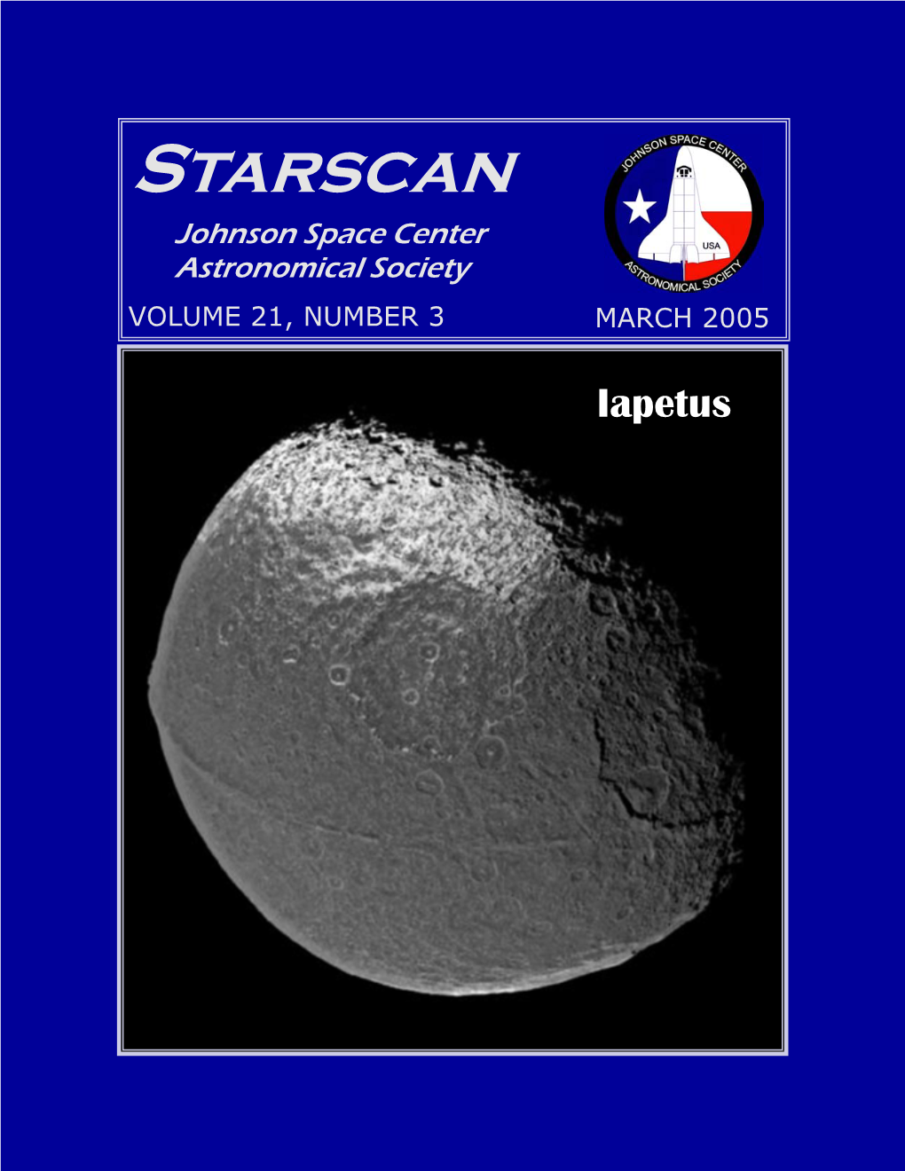 Starscan Johnson Space Center Astronomical Society VOLUME 21, NUMBER 3 MARCH 2005