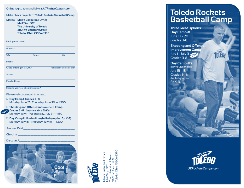 Toledo Rockets Basketball Camp Toledo Rockets Mail To: Men’S Basketball Office Mail Stop 302 Basketball Camp the University of Toledo Three Great Options: 2801 W