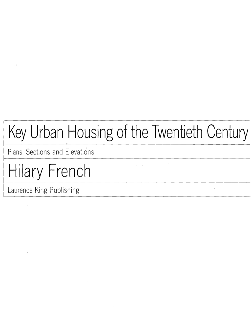 Key Urban Housing of the Twentieth Century Plans, Sections and Elevations Hilary French Laurence King Publishing Contents