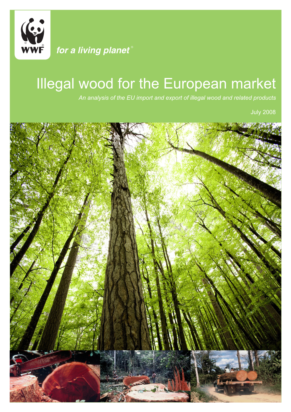 Illegal Wood for the European Market an Analysis of the EU Import and Export of Illegal Wood and Related Products