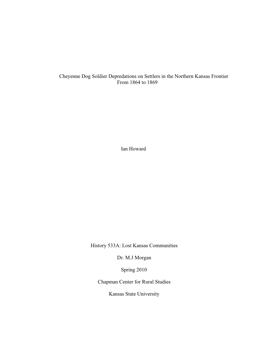 Cheyenne Dog Soldier Depredations on Settlers in the Northern Kansas Frontier from 1864 to 1869 Ian Howard History 533A