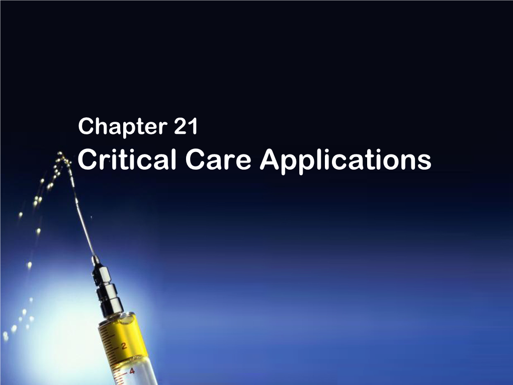 Critical Care Applications • Critical Care Nursing Is the Nursing Specialty That Deals with Human Responses to Life-Threatening Problems