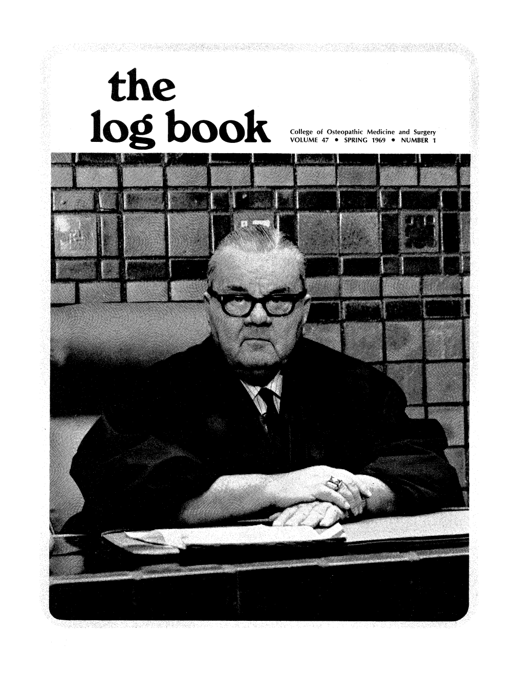 VOLUME 47 * SPRING 1969 · NUMBER 1 the Log Book