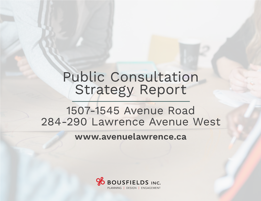 Public Consultation Strategy Report 1507-1545 Avenue Road 284-290 Lawrence Avenue West 01 INTRODUCTION 1