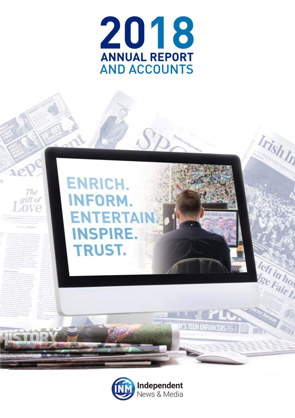 Annual Report and Accounts Independent News & Media Plc Annual Report & Accounts 2018