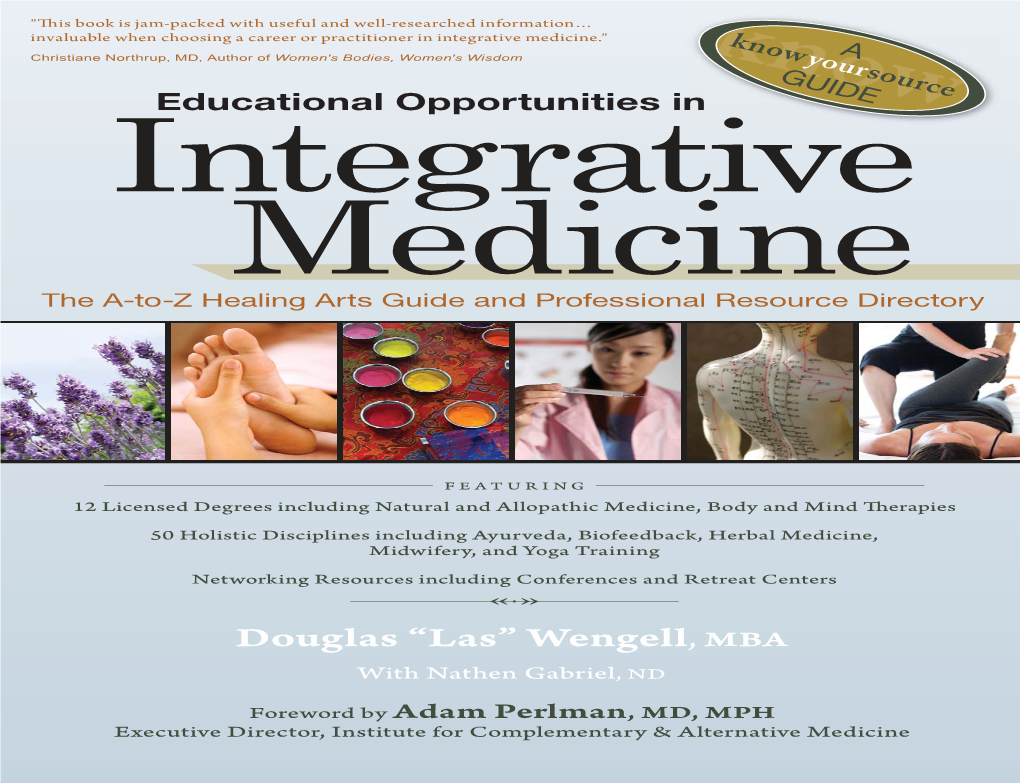 Educational Opportunities in Integrative Medicine : the a to Z Healing Arts Guide and Professional Resource Directory / Douglas “Las” Wengell ; with Nathen Gabriel