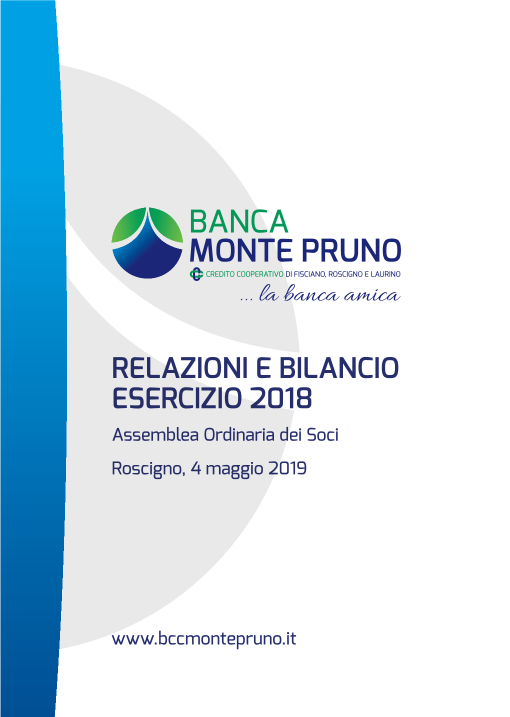 RELAZIONI E BILANCIO ESERCIZIO 2018 Assemblea Ordinaria Dei Soci Roscigno, 4 Maggio 2019