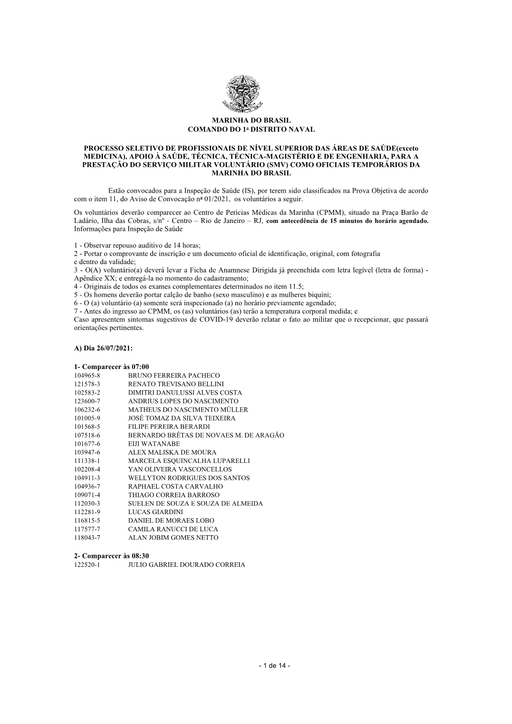 MARINHA DO BRASIL A) Dia 26/07/2021: 1- Comparecer Às 07