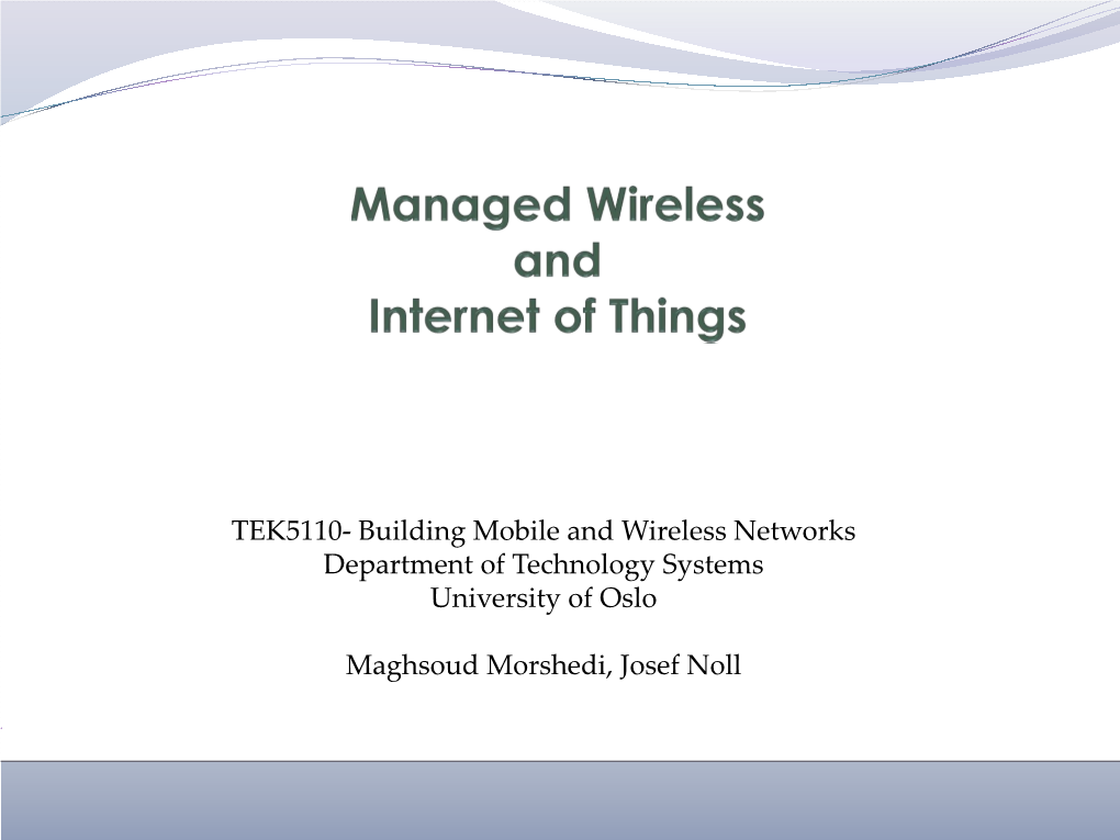 TEK5110- Building Mobile and Wireless Networks Department of Technology Systems University of Oslo