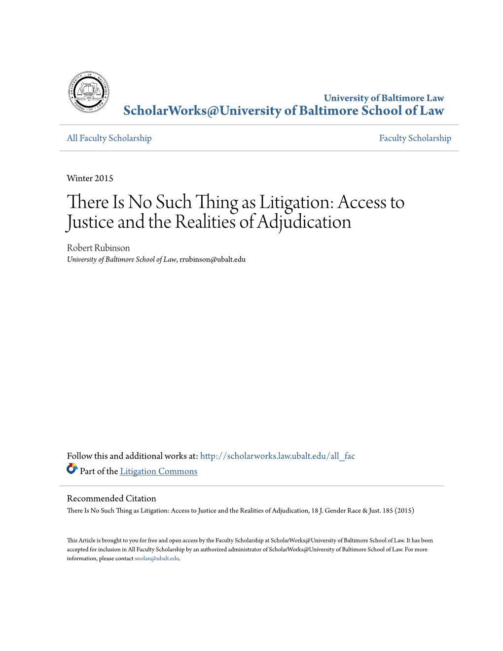 There Is No Such Thing As Litigation: Access to Justice and the Realities of Adjudication Robert Rubinson University of Baltimore School of Law, Rrubinson@Ubalt.Edu