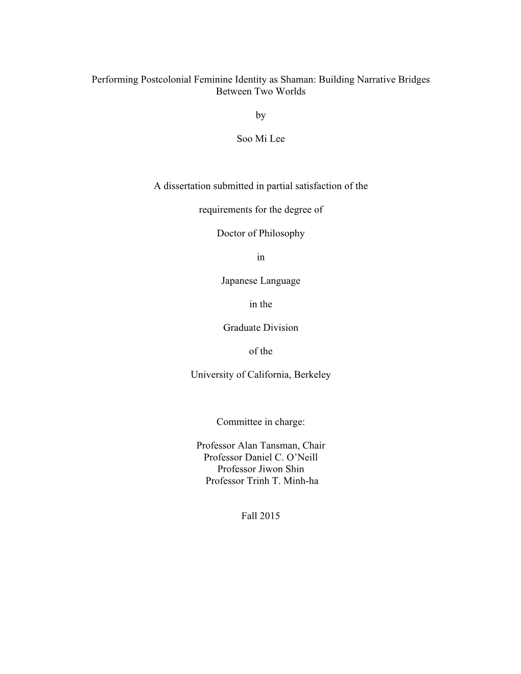 Performing Postcolonial Feminine Identity As Shaman: Building Narrative Bridges Between Two Worlds by Soo Mi Lee a Dissertatio