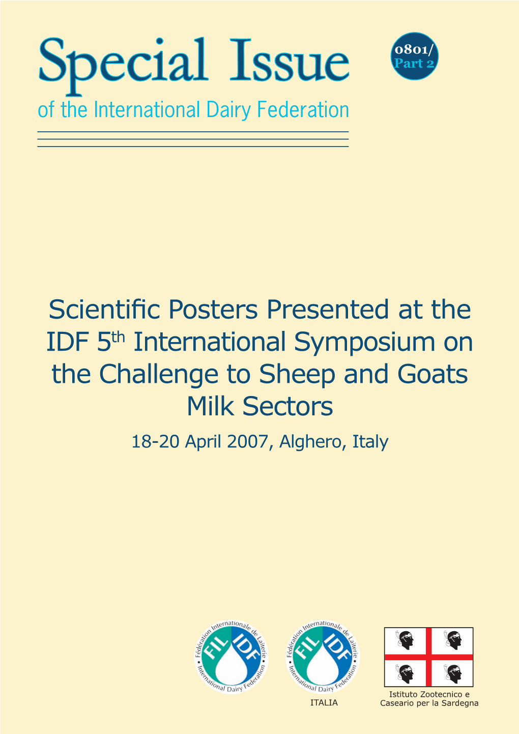 Scientific Posters Presented at the IDF 5Th International Symposium on the Challenge to Sheep and Goats Milk Sectors 18-20 April 2007, Alghero, Italy