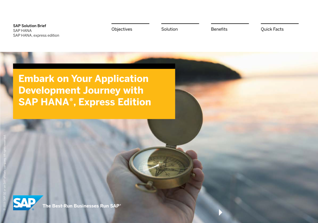 Embark on Your Application Development Journey with SAP HANA®, Express Edition © 2016 SAP SE Or an SAP Affiliate Company