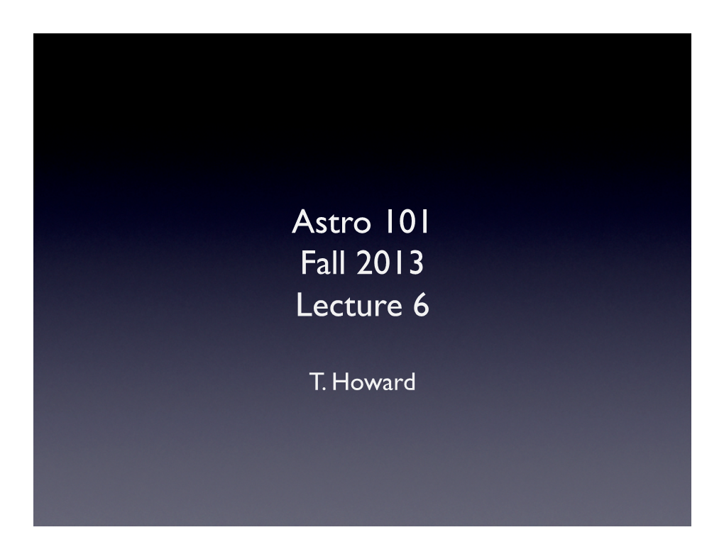 Astro 101 Fall 2013 Lecture 6