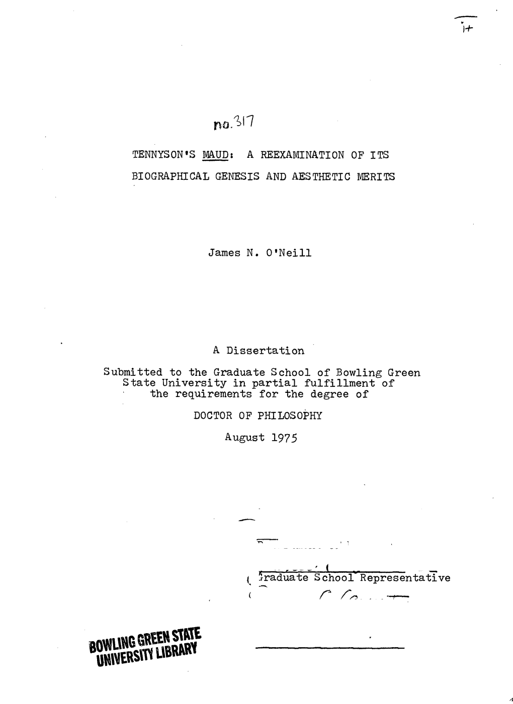 1+ TENNYSON's MAUD: a REEXAMINATION of ITS BIOGRAPHICAL GENESIS and AESTHETIC MERITS James N. O'neill a Dissertation Submitted