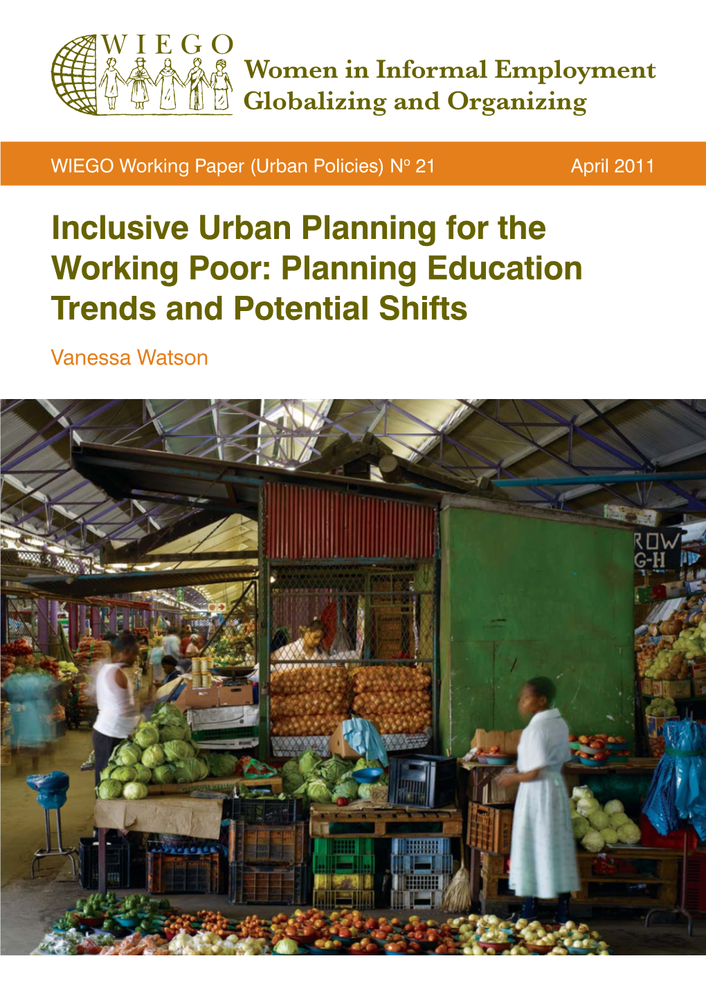 Inclusive Urban Planning for the Working Poor: Planning Education Trends and Potential Shifts Vanessa Watson WIEGO Working Papers*