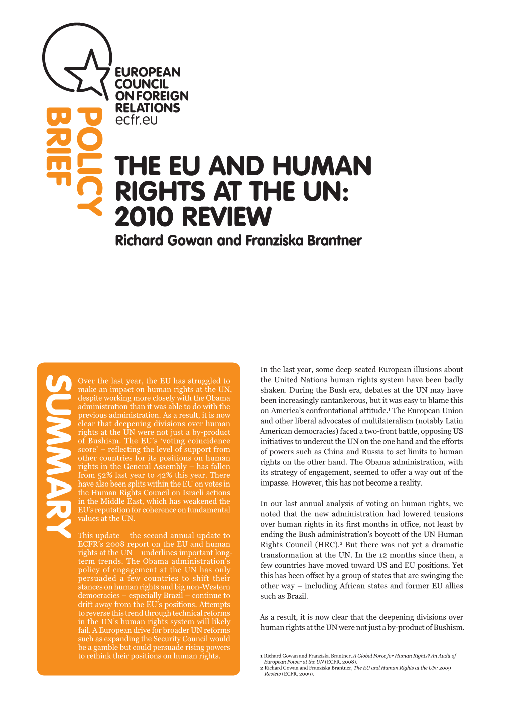 The EU and Human Rights at the UN: 2010 Review Richard Gowan and Franziska Brantner